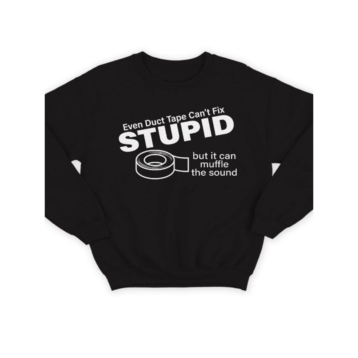 Модный свитшот - толстовка без капюшона с принтом "Even duct tape can't fix stupid, but it can muffle the sound"