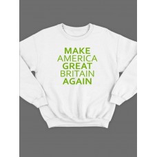 Модный свитшот - толстовка без капюшона с принтом "Make America Great Britain Again"
