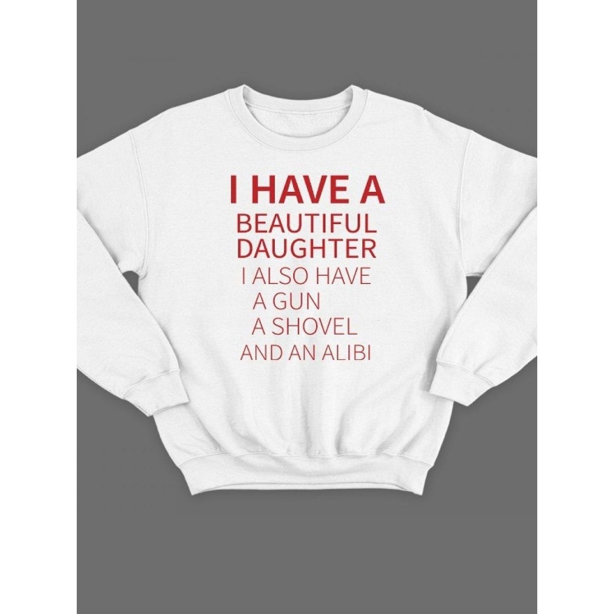 Модный свитшот - толстовка без капюшона с принтом "I have a beautiful daughter. I also have a gun"