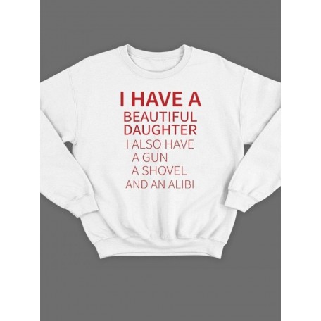 Модный свитшот - толстовка без капюшона с принтом "I have a beautiful daughter. I also have a gun"