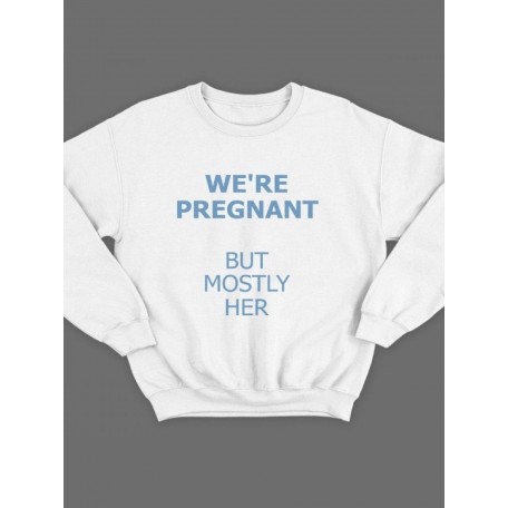 Модный свитшот - толстовка без капюшона с принтом "We're pregnant (But mostly her)"