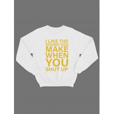 Модный свитшот - толстовка без капюшона и без молнии с принтом "I like the soun you make when you shut up"
