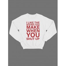 Модный свитшот - толстовка без капюшона и без молнии с принтом "I like the soun you make when you shut up"