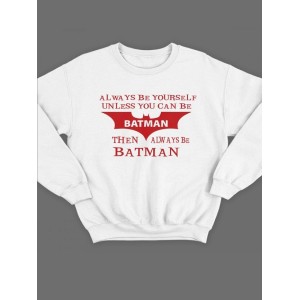 Модный свитшот - толстовка без капюшона и без молнии с принтом "Always be yourself unless you can be batman"