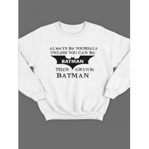 Модный свитшот - толстовка без капюшона и без молнии с принтом "Always be yourself unless you can be batman"
