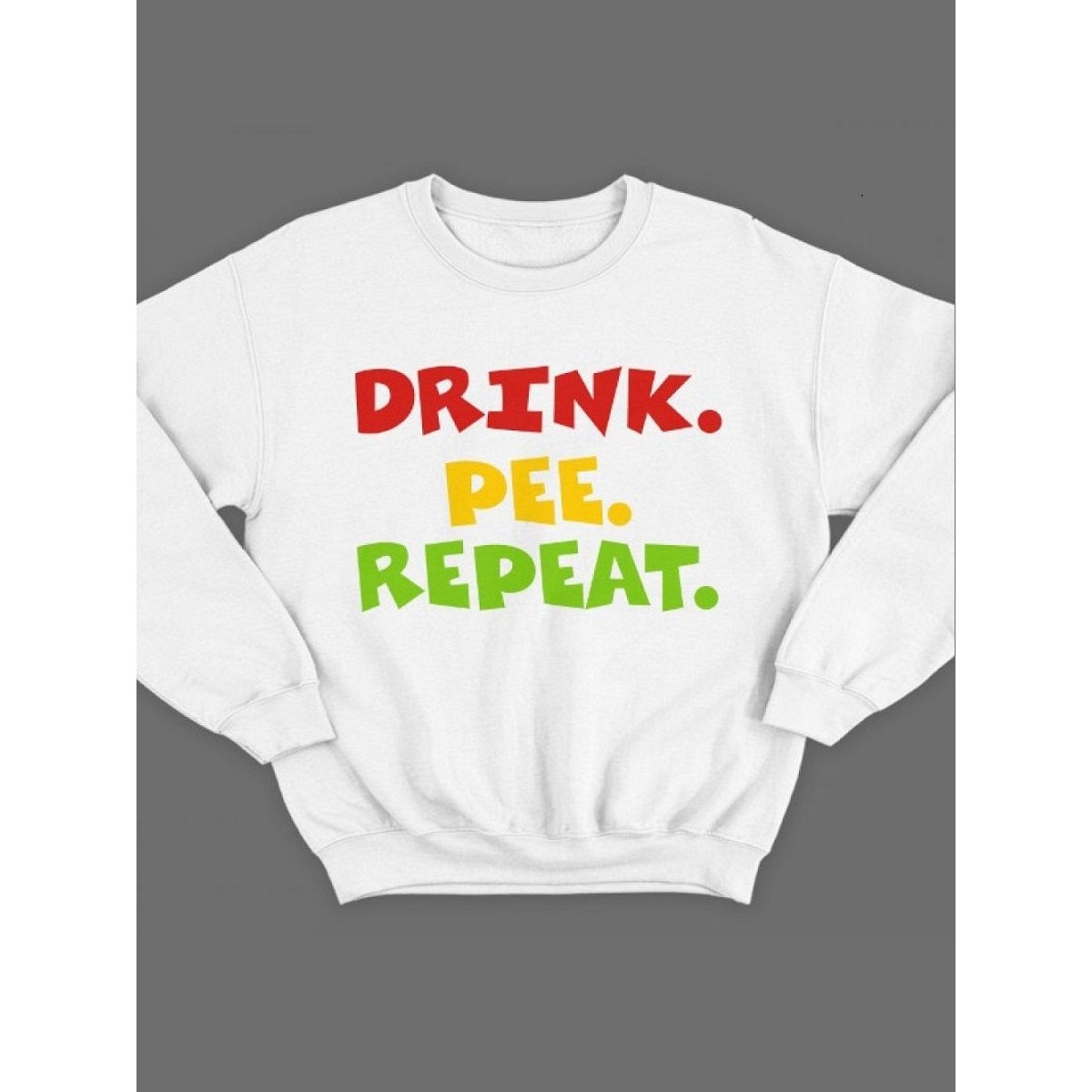 Модный свитшот - толстовка без капюшона и без молнии с принтом "Drink. Pee. Repeat". Pee. Repeat"