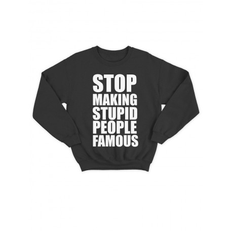 Модный свитшот - толстовка без капюшона с принтом "Stop making stupid people famous"