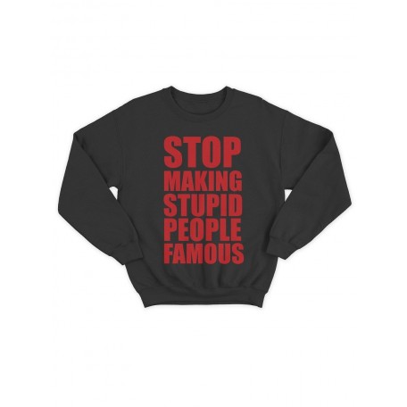 Модный свитшот - толстовка без капюшона с принтом "Stop making stupid people famous"