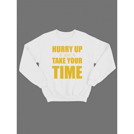 Модный свитшот - толстовка без капюшона с принтом "Hurry up and take your time"