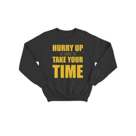 Модный свитшот - толстовка без капюшона с принтом "Hurry up and take your time"