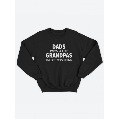 Прикольный, смешной мужской свитшот с надписью "Dads know a lot grandpas everything"