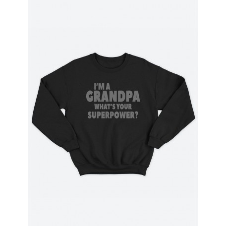 Прикольный, смешной мужской свитшот с надписью "I'm a grandpa whats your superpower"