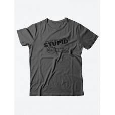 Футболка со своим принтом для настоящего мужчины/Мужской с надписью Stupid