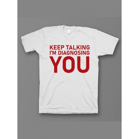Мужская футболка с прикольным принтом "Keep talking im diagnosing"