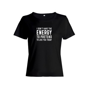 Женская футболка со смешной надписью "Energy to pretend"/Смешная