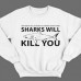 Прикольные свитшоты с надписью "Sharks will kill you" ("Акула убьет тебя")