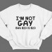 Прикольный свитшот с надписью "I'm not gay..." ("Я не гей")