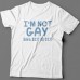 Прикольная футболка с надписью "I'm not gay..." ("Я не гей")