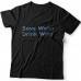 Прикольные футболки с надписью "Save water drink wine" ("Сохрани воду - пей вино")